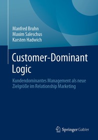 Customer-Dominant Logic: Kundendominantes Management als neue Zielgröße im Relationship Marketing