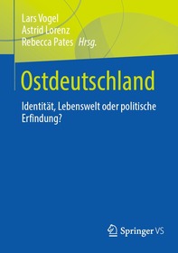 Ostdeutschland: Identita?t, Lebenswelt oder politische Erfindung?