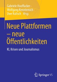 Neue Plattformen ? neue O?ffentlichkeiten: KI, Krisen und Journalismus