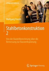 Stahlbetonkonstruktion 2: Von der Bauteilberechnung über die Bemessung zur Bauwerksplanung