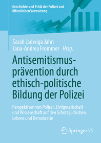 Antisemitismusprävention durch ethisch-politische Bildung der Polizei: Perspektiven von Polizei, Zivilgesellschaft und Wissenschaft auf den Schutz jüdischen Lebens und Demokratie