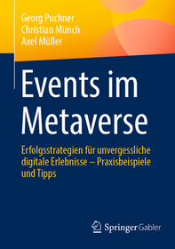 Events im Metaverse: Erfolgsstrategien fu?r unvergessliche digitale Erlebnisse ? Praxisbeispiele und Tipps