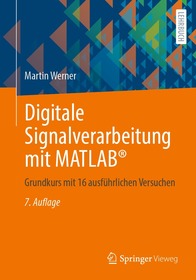 Digitale Signalverarbeitung mit MATLAB®: Grundkurs mit 16 ausführlichen Versuchen