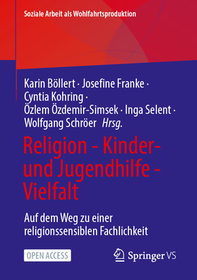 Religion - Kinder- und Jugendhilfe - Vielfalt: Auf dem Weg zu einer religionssensiblen Fachlichkeit Religion - Kinder- und Jugendhilfe - Vielfalt: Auf dem Weg zu einer religionssensiblen Fachlichkeit