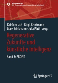 Regenerative Zukünfte und künstliche Intelligenz: Band 3: PROFIT