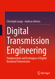 Digital Transmission Engineering: Fundamentals and Techniques of Digital Baseband Transmission Digital Transmission Engineering: Fundamentals and Techniques of Digital Baseband Transmission