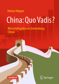 China: Quo Vadis?: Wirtschaftspolitische Entwicklung Chinas China: Quo Vadis?: Wirtschaftspolitische Entwicklung Chinas