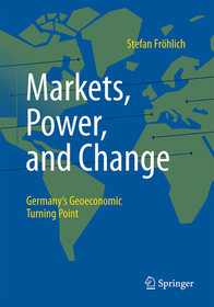 Markets, Power, and Change: Germany's Geoeconomic Turning Point