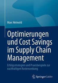 Optimierungen und Cost Savings im Supply Chain Management: Erfolgsstrategien und Praxisbeispiele zur nachhaltigen Kostensenkung
