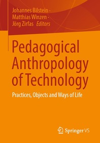 Pedagogical Anthropology of Technology: Practices, Objects and Ways of Life