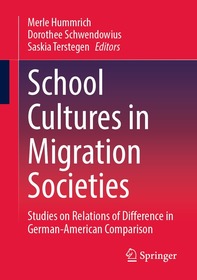 School Cultures in Migration Societies: Studies on Relations of Difference in German-American Comparison