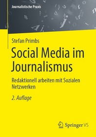 Social Media im Journalismus: Redaktionell arbeiten mit Sozialen Netzwerken