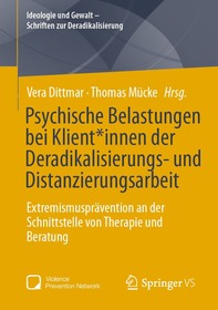 Psychische Belastungen bei Klient*innen der Deradikalisierungs- und Distanzierungsarbeit: Extremismusprävention an der Schnittstelle von Therapie und Beratung
