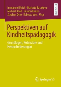 Perspektiven auf Kindheitspädagogik: Grundlagen, Potenziale und Herausforderungen