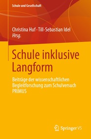 Schule inklusive Langform: Beitra?ge der wissenschaftlichen Begleitforschung zum Schulversuch PRIMUS