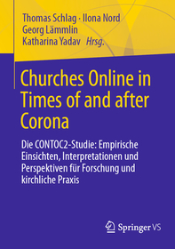 Churches Online in Times of and after Corona: Die CONTOC2-Studie: Empirische Einsichten, Interpretationen und Perspektiven für Forschung und kirchliche Praxis