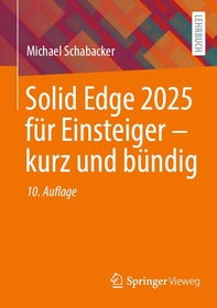 Solid Edge 2025 fu?r Einsteiger ? kurz und bu?ndig