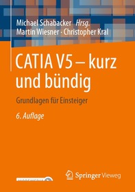 CATIA V5 – kurz und bündig: Grundlagen für Einsteiger