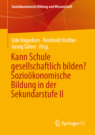 Kann Schule gesellschaftlich bilden? Sozioökonomische Bildung in der Sekundarstufe II