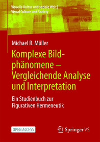 Komplexe Bildphänomene – Vergleichende Analyse und Interpretation: Ein Studienbuch zur Figurativen Hermeneutik
