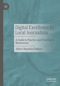 Digital Excellence in Local Journalism: A Guide to Practice and Training in Newsrooms