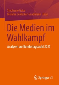 Die Medien im Wahlkampf: Analysen zur Bundestagswahl 2025