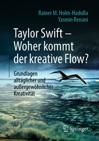 Taylor Swift - Woher kommt der kreative Flow?: Grundlagen alltäglicher und außergewöhnlicher Kreativität