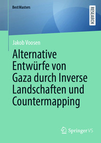 Alternative Entwürfe von Gaza durch Inverse Landschaften und Countermapping