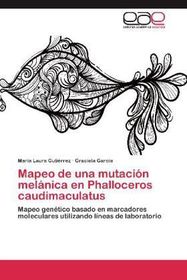 Mapeo de una mutación melánica en Phalloceros caudimaculatus: Mapeo genético basado en marcadores moleculares utilizando líneas de laboratorio