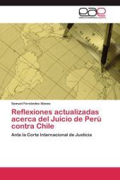 Reflexiones actualizadas acerca del Juicio de Perú contra Chile: Ante la Corte Internacional de Justicia