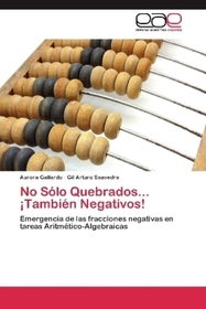 No Sólo Quebrados... ?También Negativos!: Emergencia de las fracciones negativas en tareas Aritmético-Algebraicas