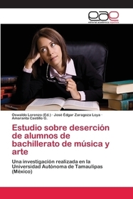 Estudio sobre deserción de alumnos de bachillerato de música y arte: Una investigación realizada en la Universidad Autónoma de Tamaulipas (México)