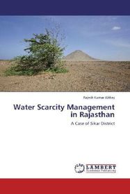 Water Scarcity Management in Rajasthan: A Case of Sikar District Water Scarcity Management in Rajasthan: A Case of Sikar District