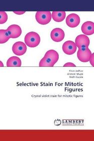 Selective Stain For Mitotic Figures: Crystal violet stain for mitotic figures