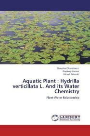 Aquatic Plant: Hydrilla verticillata L. And its Water Chemistry: Plant-Water Relationship Aquatic Plant: Hydrilla verticillata L. And its Water Chemistry: Plant-Water Relationship