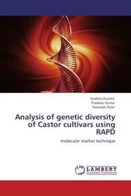 Analysis of genetic diversity of Castor cultivars using RAPD: molecular marker technique Analysis of genetic diversity of Castor cultivars using RAPD: molecular marker technique