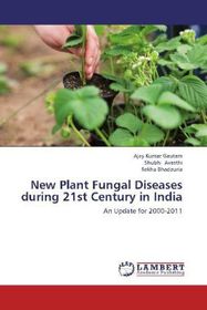 New Plant Fungal Diseases during 21st Century in India: An Update for 2000-2011 New Plant Fungal Diseases during 21st Century in India: An Update for 2000-2011