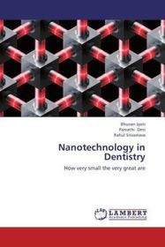 Nanotechnology in Dentistry: How very small the very great are