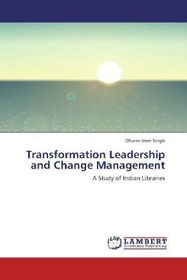 Transformation Leadership and Change Management: A Study of Indian Libraries