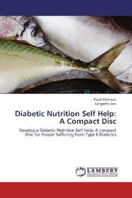 Diabetic Nutrition Self Help: A Compact Disc: Develop a Diabetic Nutrition Self Help: A compact Disc for People Suffering from Type II Diabetes