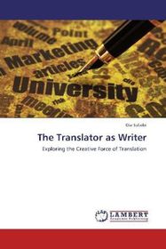 The Translator as Writer: Exploring the Creative Force of Translation