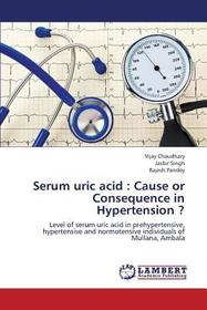 Serum uric acid: Cause or Consequence in Hypertension ?: Level of serum uric acid in prehypertensive, hypertensive and normotensive individuals of Mullana, Ambala. DE