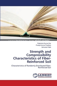 Strength and Compressibility Characteristics of Fiber-Reinforced Soil: Characteristics of Randomly Distributed Fiber-Reinforced Soil
