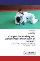 Competitive Anxiety and Achievement Motivation of Judokas: A Comparative Study between Different Achievement Levels Competitive Anxiety and Achievement Motivation of Judokas: A Comparative Study between Different Achievement Levels