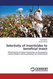 Selectivity of insecticides to beneficial insect: Effectiveness of some insecticides to Chrysoperla carnea (Steph.) and its predation on cotton jassid