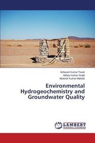 Environmental Hydrogeochemistry and Groundwater Quality Environmental Hydrogeochemistry and Groundwater Quality