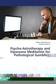 Psycho-Astrotherapy and Vipassana Meditation for Pathological Gambling: Therapeutic Interventions for Pathological Gambling