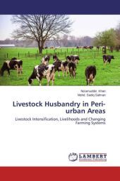 Livestock Husbandry in Peri-urban Areas: Livestock Intensification, Livelihoods and Changing Farming Systems Livestock Husbandry in Peri-urban Areas: Livestock Intensification, Livelihoods and Changing Farming Systems