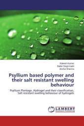 Psyllium based polymer and their salt resistant swelling behaviour: Psyllium Plantago ,Hydrogel and their classification, Salt resistant swelling behaviour of hydrogels