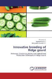 Innovative breeding of Ridge gourd: Heterosis, Combining Ability and Hybrid Seed Production Techniques in Ridge Gourd